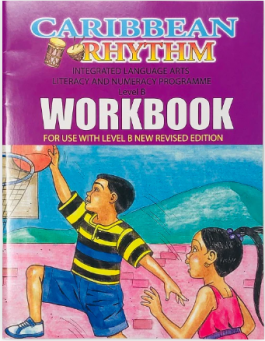 Caribbean Rhythm Integrated Language Arts Literacy and Numeracy Programme Level B WORKBOOK